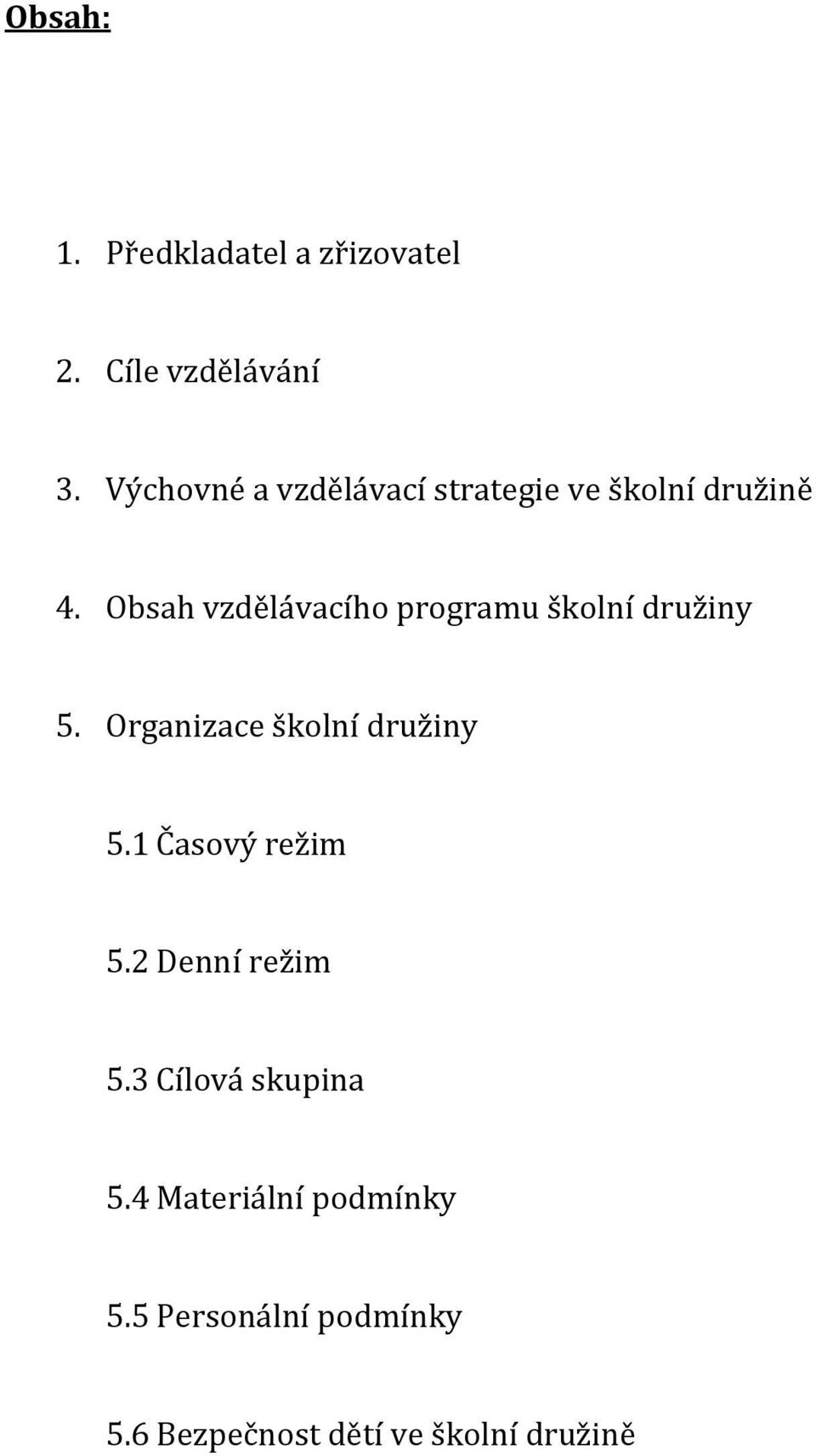 Obsah vzdělávacího programu školní družiny 5. Organizace školní družiny 5.