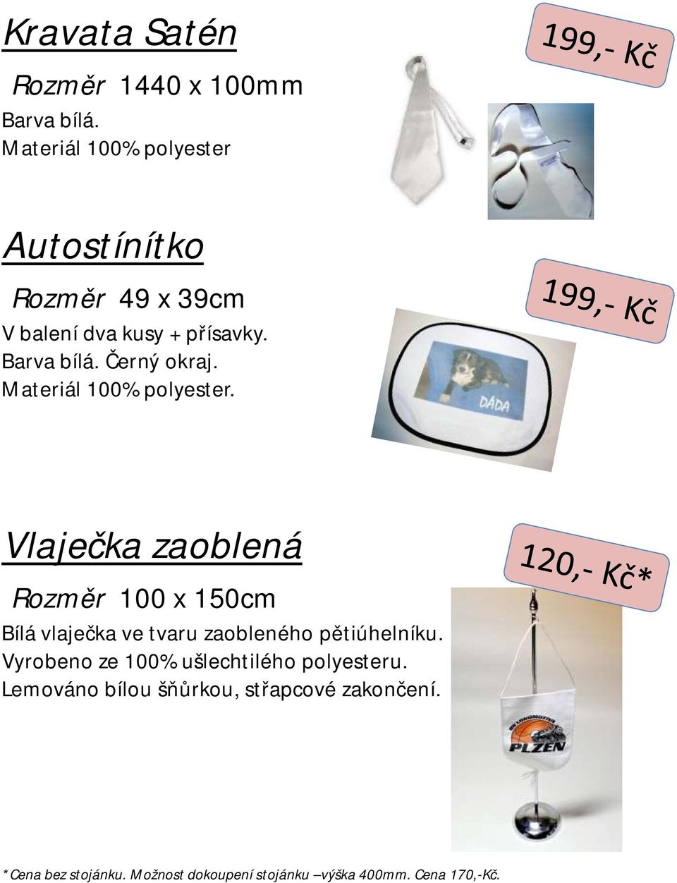 Černý okraj. Materiál 100% polyester.