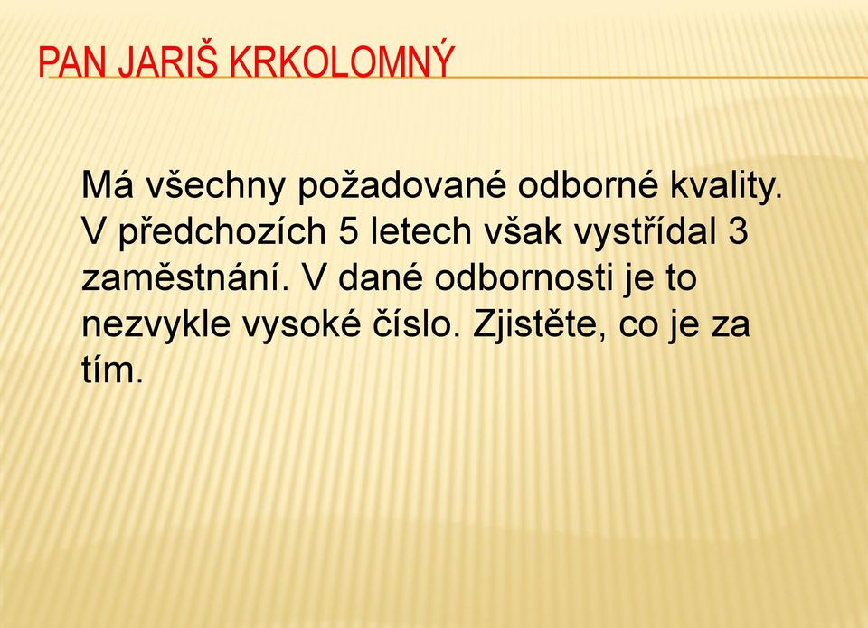 V předchozích 5 letech však vystřídal 3