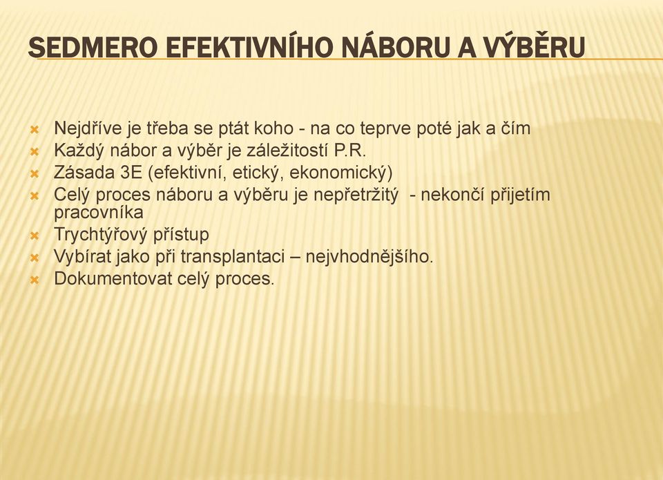 Zásada 3E (efektivní, etický, ekonomický) Celý proces náboru a výběru je nepřetržitý