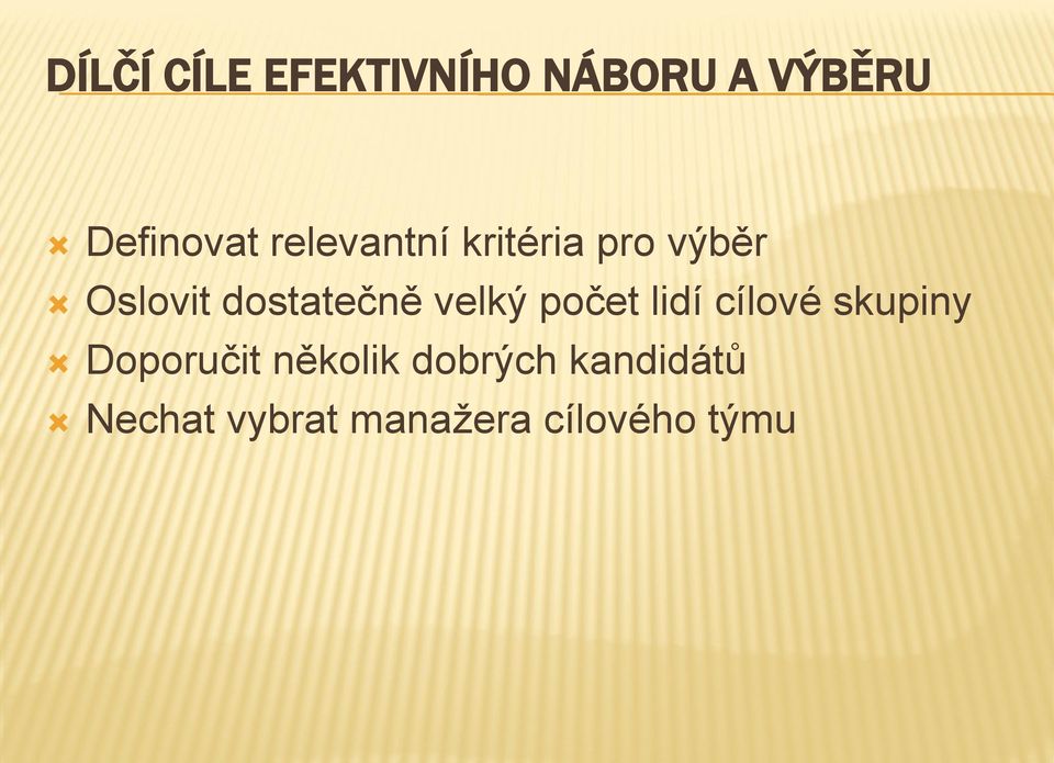 velký počet lidí cílové skupiny Doporučit několik