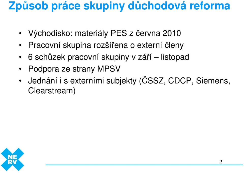 schůzek pracovní skupiny v září listopad Podpora ze strany MPSV