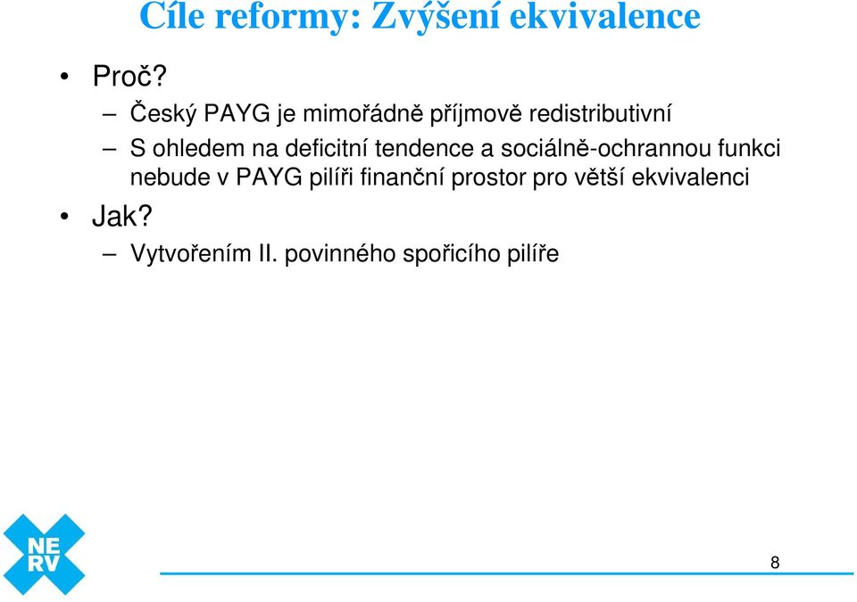pilíři finanční prostor pro větší ekvivalenci Jak?