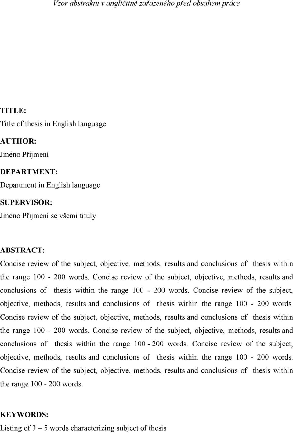 Concise review of the subject, objective, methods, results and conclusions of thesis within the range 100-200 words.