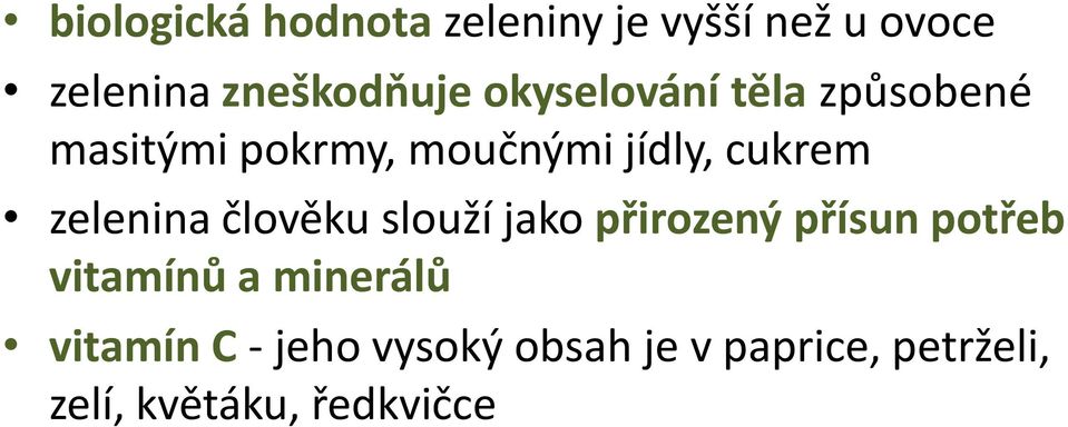 zelenina člověku slouží jako přirozený přísun potřeb vitamínů a