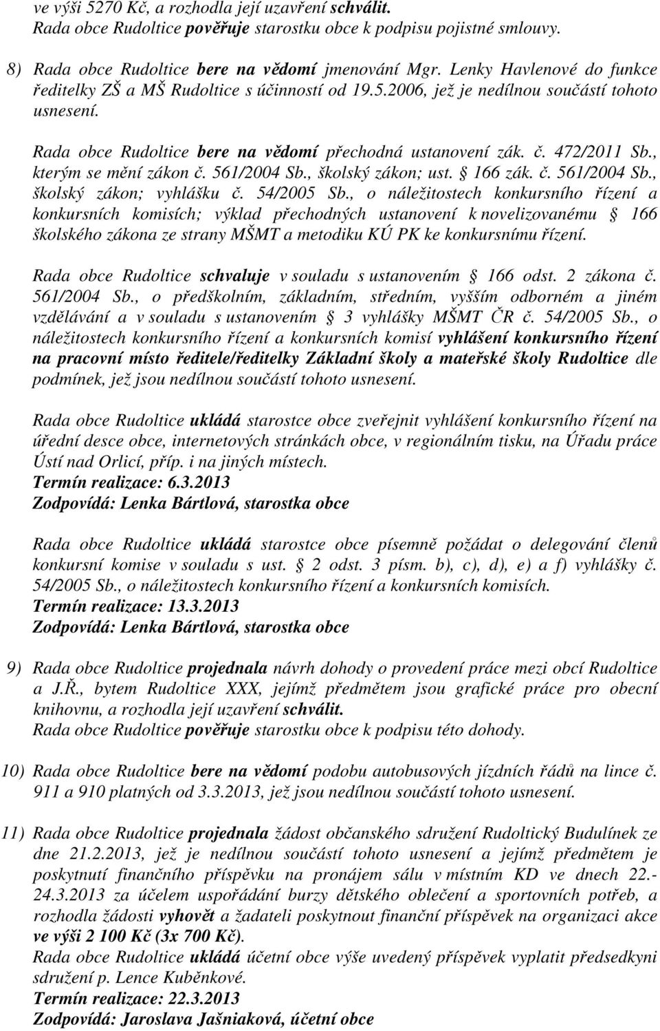 , kterým se mění zákon č. 561/2004 Sb., školský zákon; ust. 166 zák. č. 561/2004 Sb., školský zákon; vyhlášku č. 54/2005 Sb.