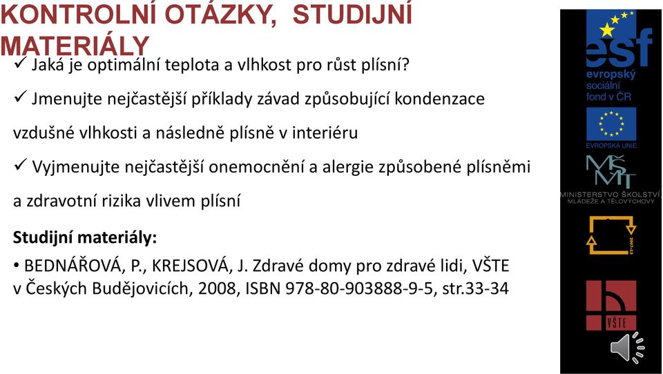 Vyjmenujte nejčastější onemocnění a alergie způsobené plísněmi a zdravotní rizika vlivem plísní Studijní