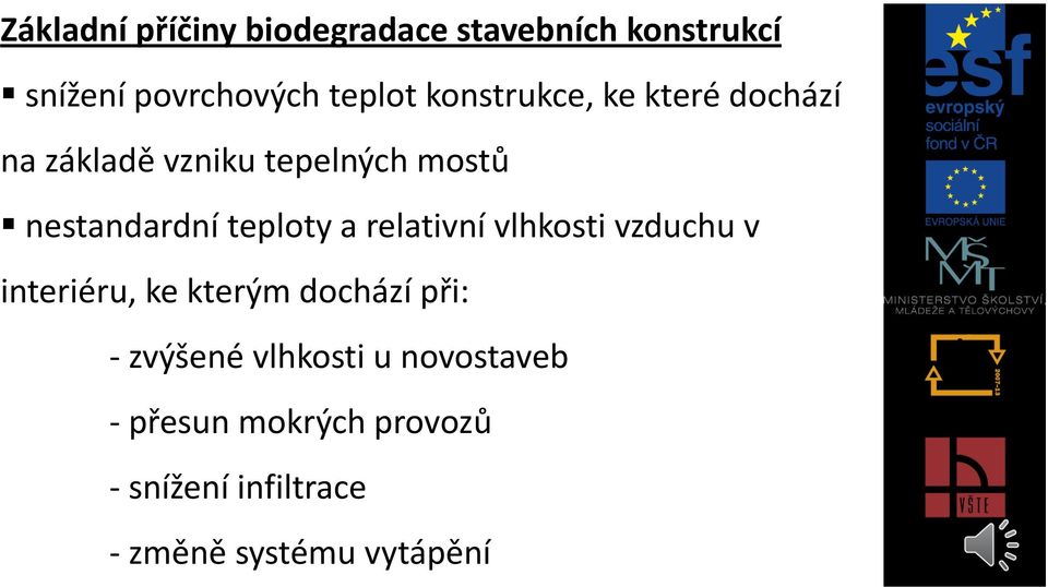 teploty a relativní vlhkosti vzduchu v interiéru, ke kterým dochází při: - zvýšené