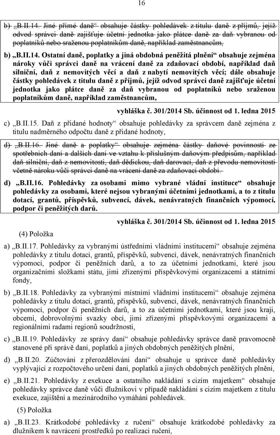 například zaměstnancům, b) B.II.14.