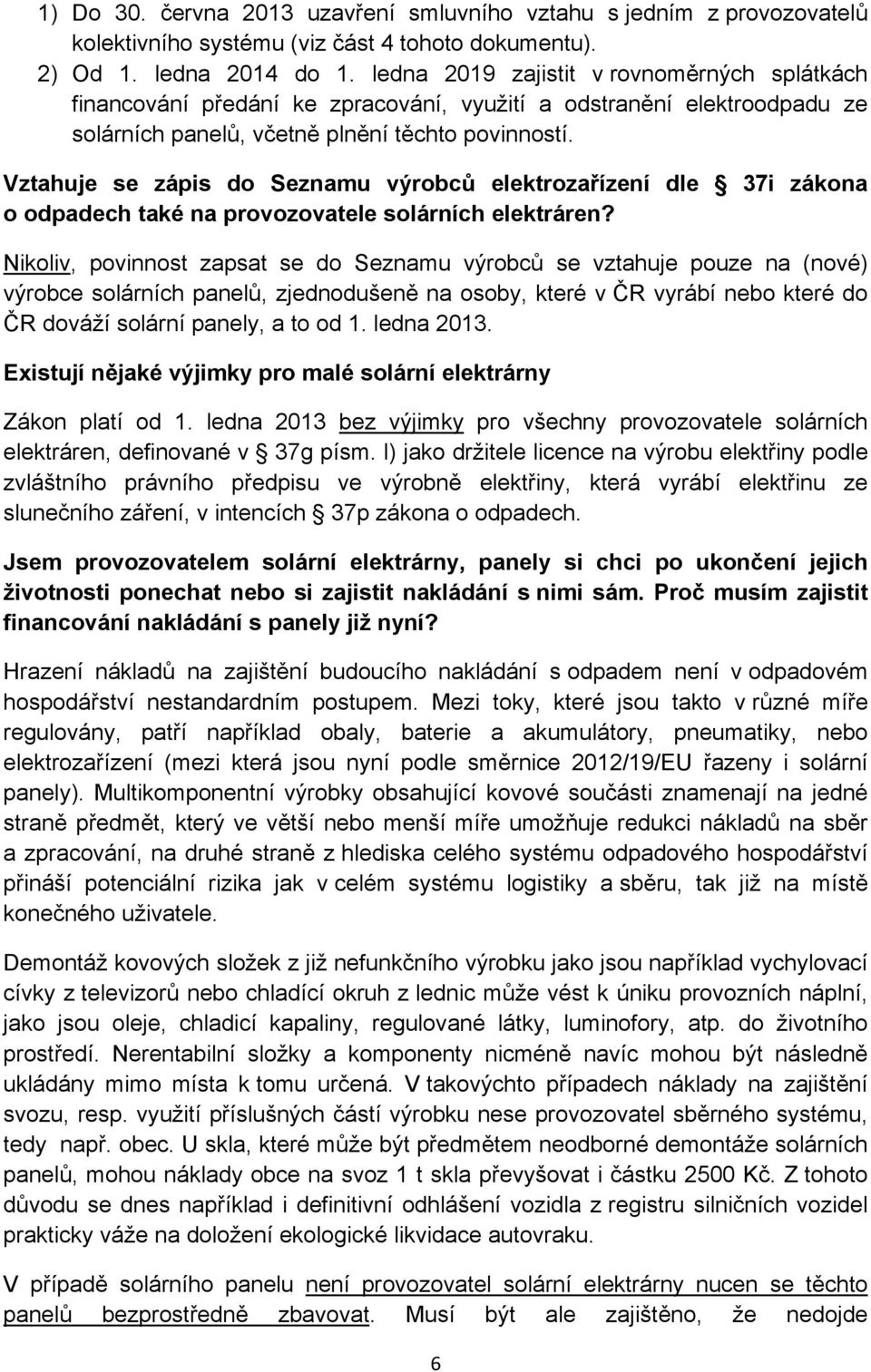 Vztahuje se zápis do Seznamu výrobců elektrozařízení dle 37i zákona o odpadech také na provozovatele solárních elektráren?