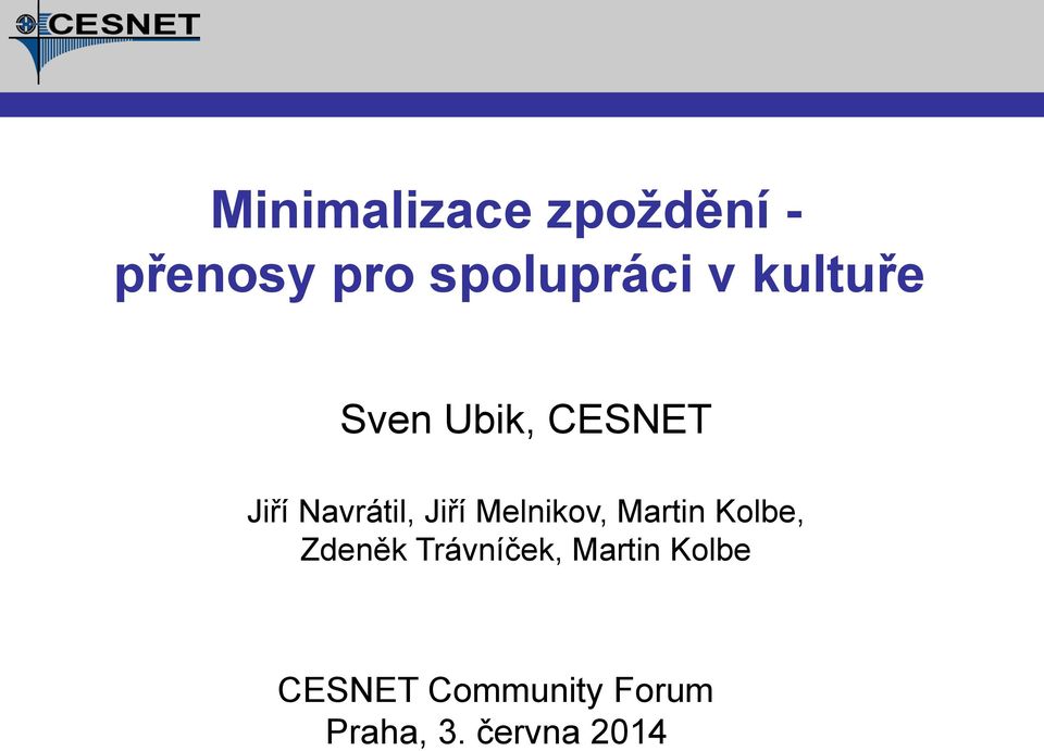 Melnikov, Martin Kolbe, Zdeněk Trávníček, Martin