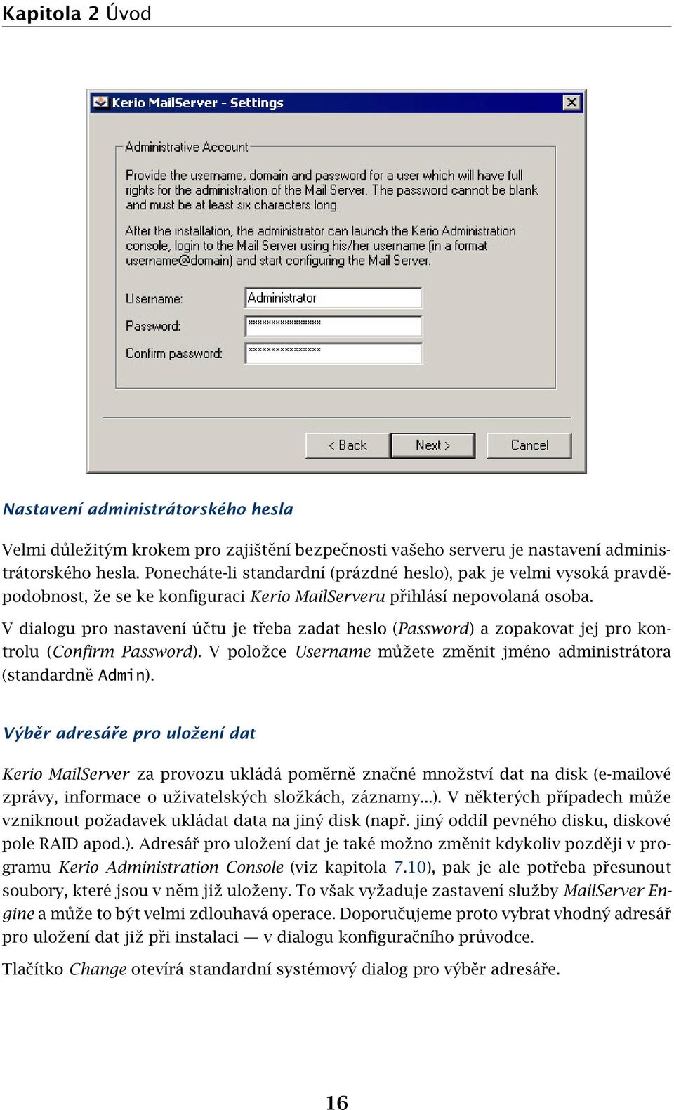 V dialogu pro nastavení účtu je třeba zadat heslo (Password) a zopakovat jej pro kontrolu (Confirm Password). V položce Username můžete změnit jméno administrátora (standardně Admin).