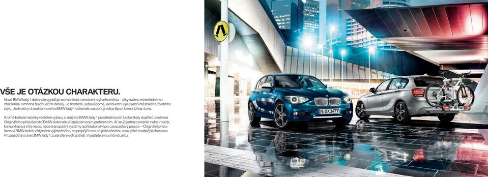 Kromě bohaté nabídky volitelné výbavy si můžete BMW řady prostřednictvím široké škály doplňků z kolekce Originálního příslušenství BMW dokonale přizpůsobit svým preferencím.