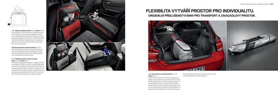 Pokud ji nepotřebujete, jde jednoduše složit. Vyrobeno z odolného a snadno čistitelného materiálu. K dispozici ve dvou provedeních, jako Sport Line nebo Urban Line.