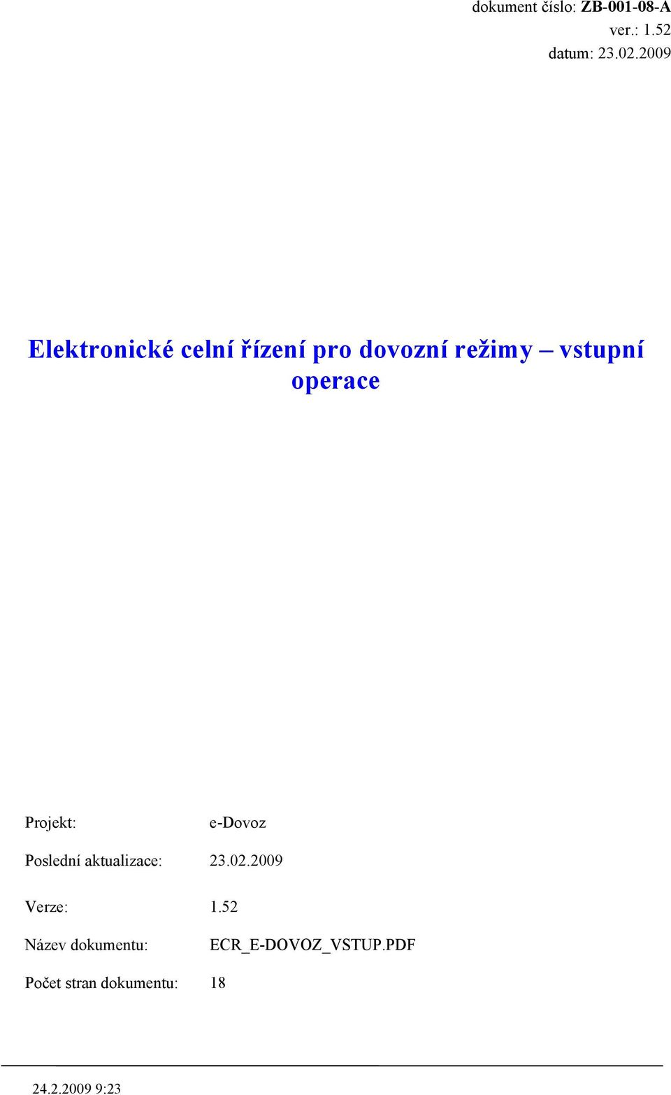 operace Projekt: e-dovoz Poslední aktualizace: 23.02.