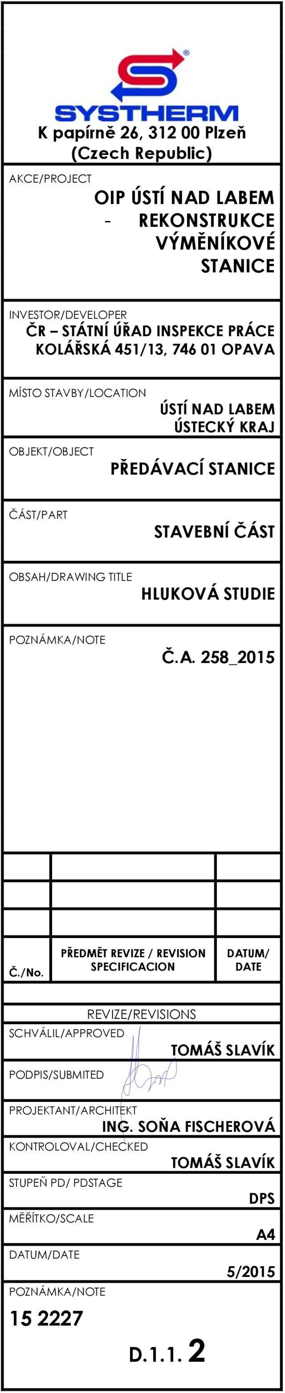 HLUKOVÁ STUDIE POZNÁMKA/NOTE Č.A. 258_2015 Č./No.