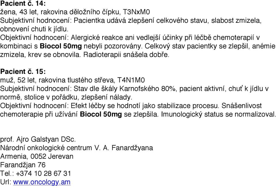 Radioterapii snášela dobře. Pacient č.
