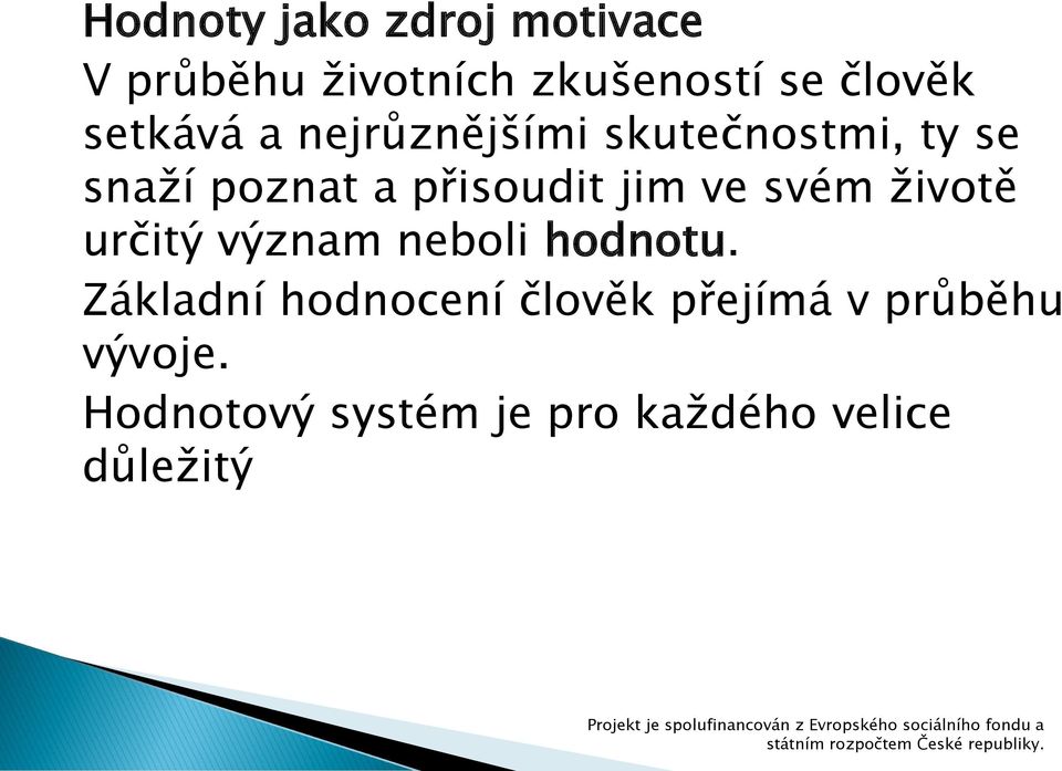 jim ve svém životě určitý význam neboli hodnotu.