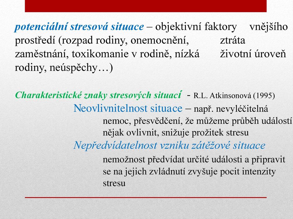 Atkinsonová (1995) Neovlivnitelnost situace např.