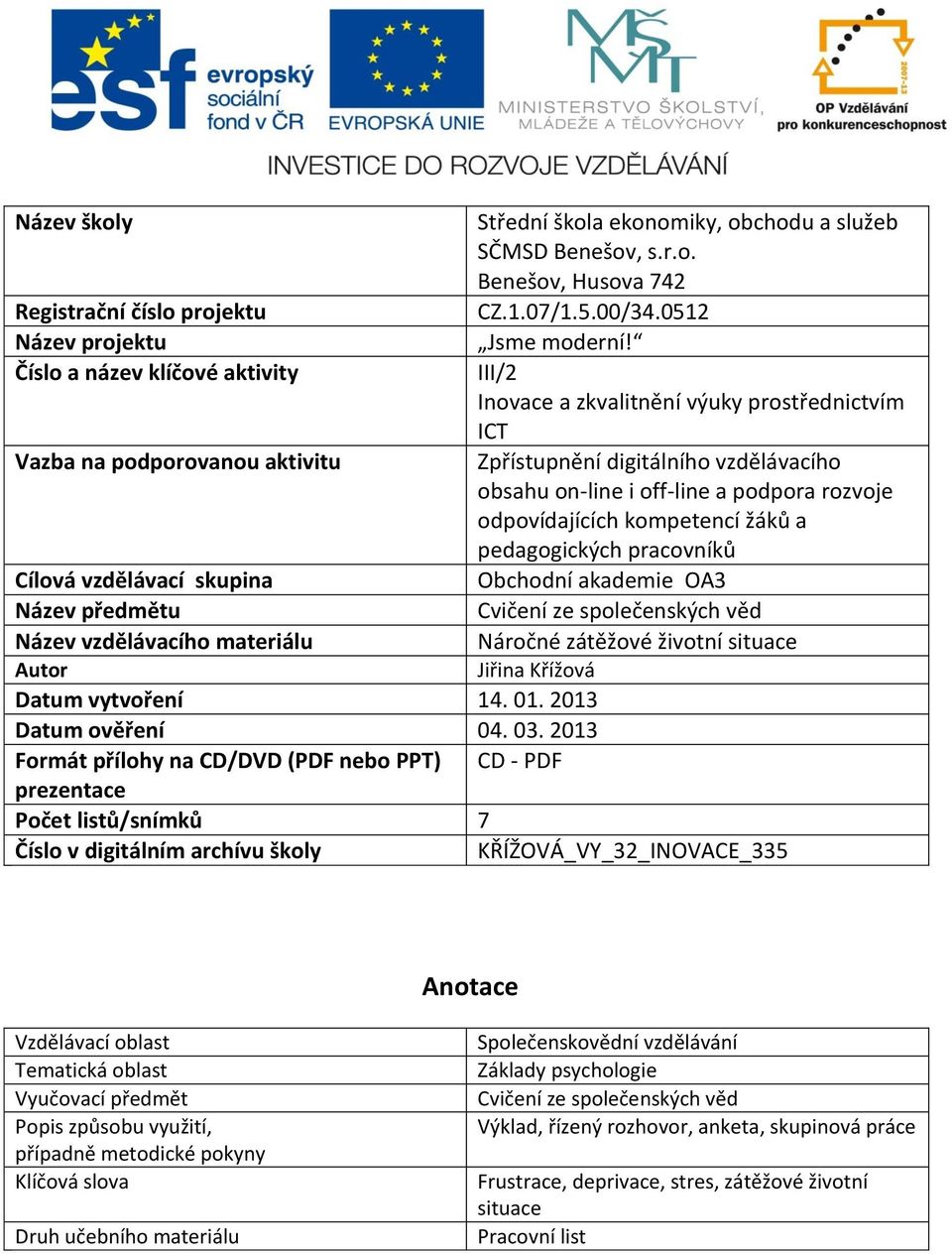 III/2 Inovace a zkvalitnění výuky prostřednictvím ICT Zpřístupnění digitálního vzdělávacího obsahu on-line i off-line a podpora rozvoje odpovídajících kompetencí žáků a pedagogických pracovníků