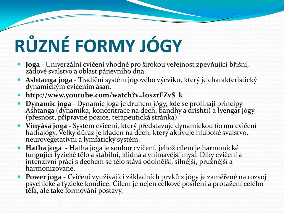 v=loszrezvs_k Dynamic joga - Dynamic joga je druhem jógy, kde se prolínají principy Ashtanga (dynamika, koncentrace na dech, bandhy a drishti) a Iyengar jógy (přesnost, přípravné pozice, terapeutická