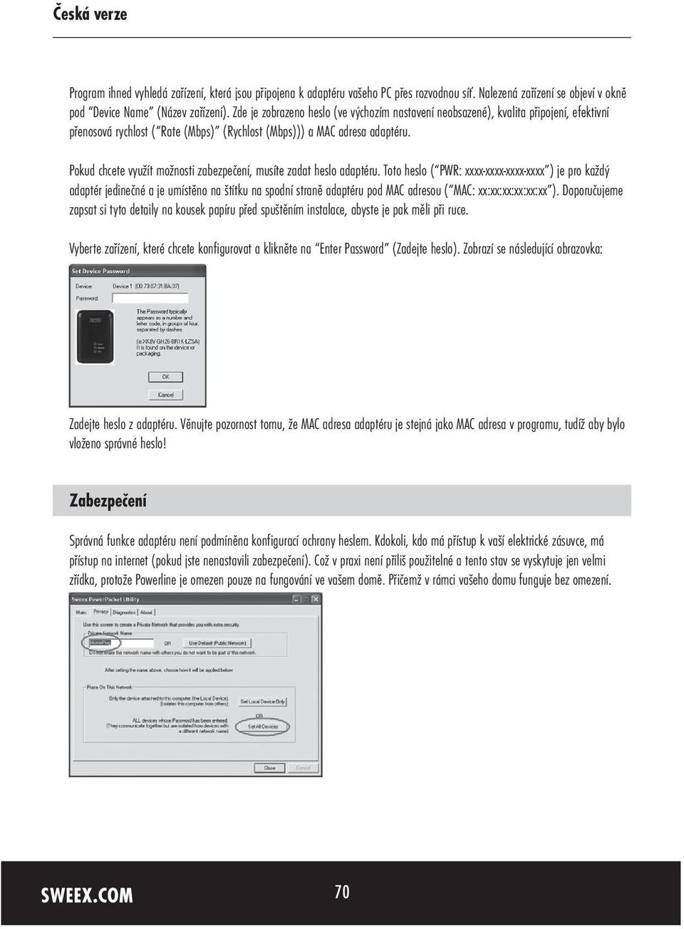 Pokud chcete využít možnosti zabezpečení, musíte zadat heslo adaptéru.