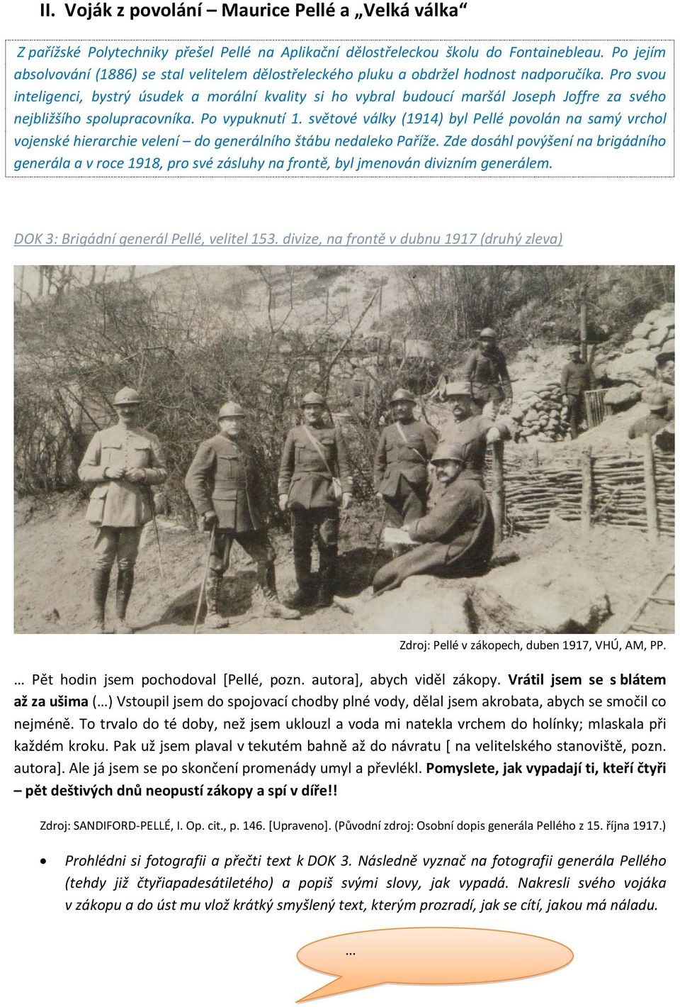 Pro svou inteligenci, bystrý úsudek a morální kvality si ho vybral budoucí maršál Joseph Joffre za svého nejbližšího spolupracovníka. Po vypuknutí 1.
