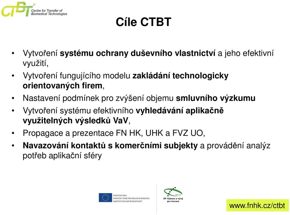 smluvního výzkumu Vytvoření systému efektivního vyhledávání aplikačně využitelných výsledků VaV,