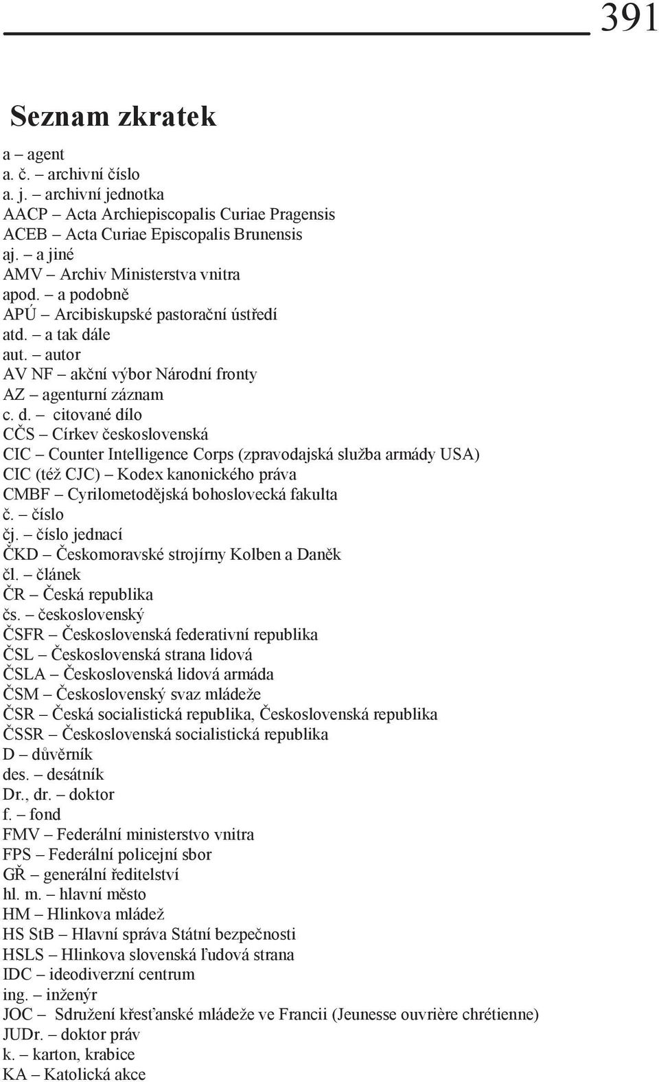 le aut. autor AV NF akční výbor Národní fronty AZ agenturní záznam c. d.