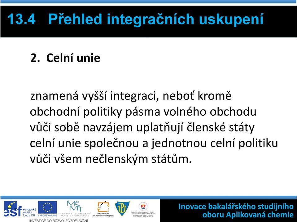 politiky pásma volného obchodu vůči sobě navzájem uplatňují