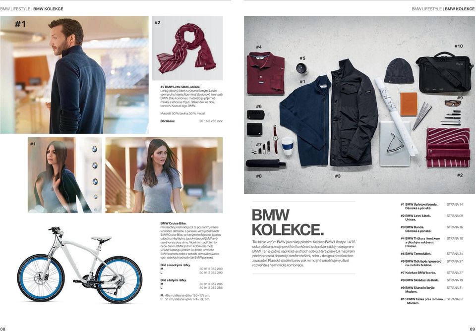 Pro všechny, kteří rádi jezdí za poznáním, máme v nabídce dámskou a pánskou verzi jízdního kola BMW Cruise Bike, se kterým nepřejedete žádnou odbočku.
