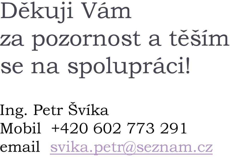 Petr Švíka Mobil +420 602