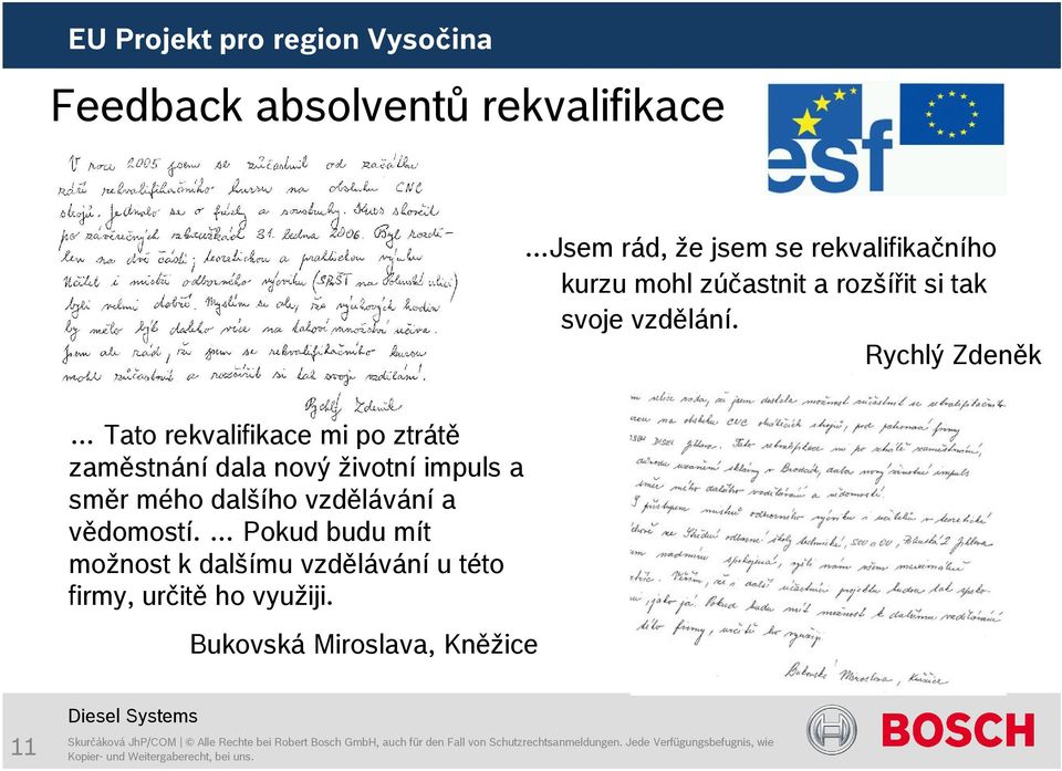 Rychlý Zdeněk Tato rekvalifikace mi po ztrátě zaměstnání dala nový životní impuls a směr