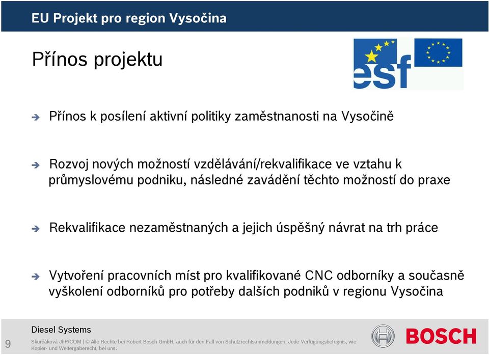 Rekvalifikace nezaměstnaných a jejich úspěšný návrat na trh práce Vytvoření pracovních míst pro