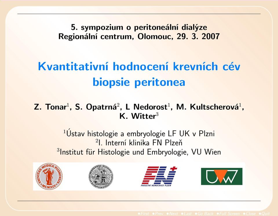 Opatrná 2, L Nedorost 1, M. Kultscherová 1, K.