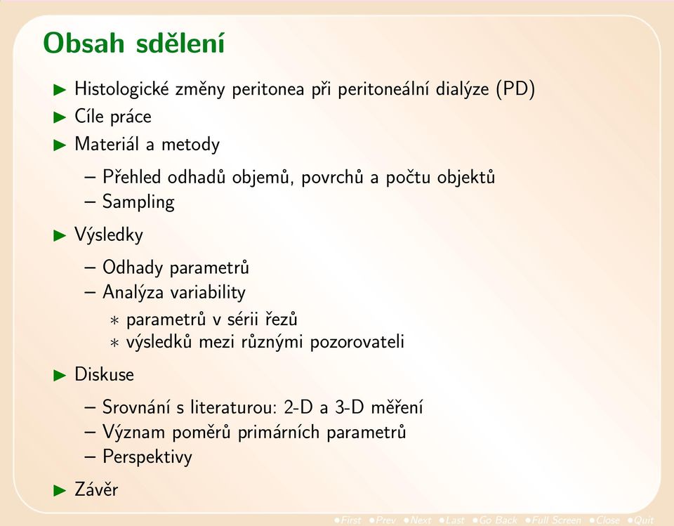 parametrů Analýza variability parametrů v sérii řezů výsledků mezi různými pozorovateli