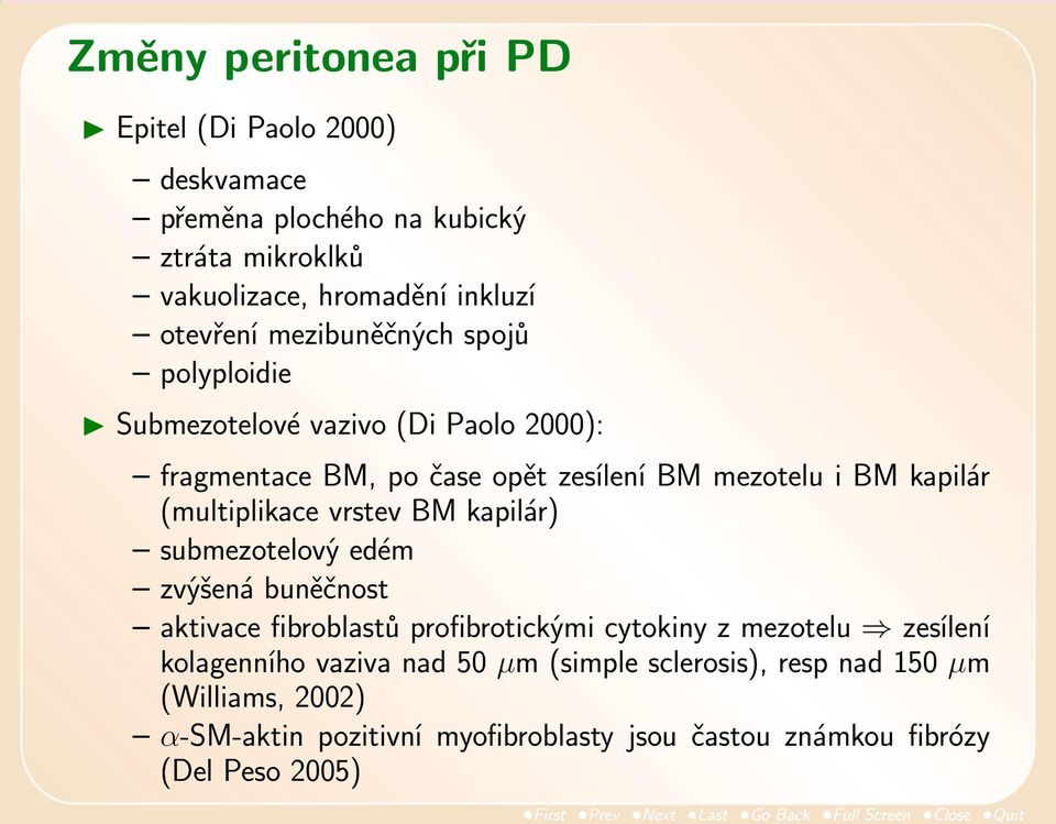 (multiplikace vrstev BM kapilár) submezotelový edém zvýšená buněčnost aktivace fibroblastů profibrotickými cytokiny z mezotelu zesílení