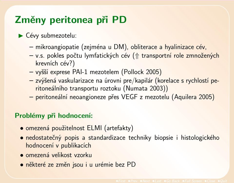 2003)) peritoneální neoangioneze přes VEGF z mezotelu (Aquilera 2005) Problémy při hodnocení: omezená použitelnost ELMI (artefakty) nedostatečný popis a