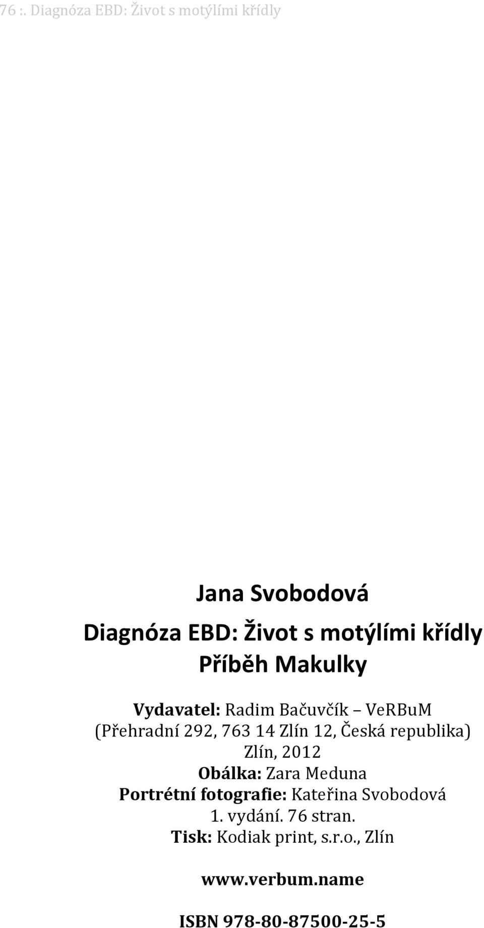 Česká republika) Zlín, 2012 Obálka: Zara Meduna Portrétní fotografie: Kateřina Svobodová