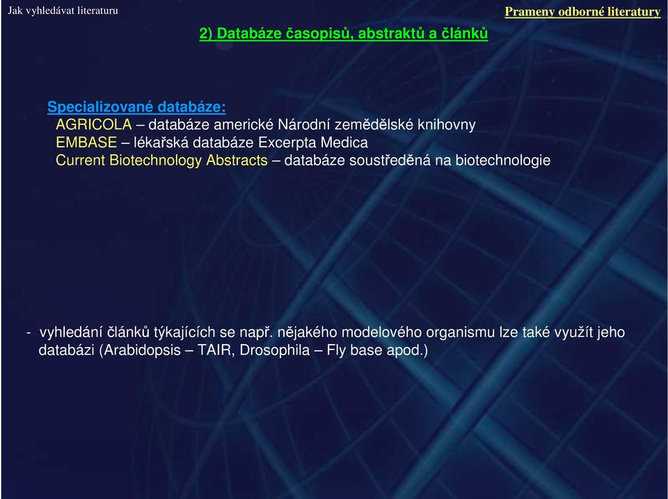 Biotechnology Abstracts databáze soustředěná na biotechnologie - vyhledáníčlánků týkajících se např.