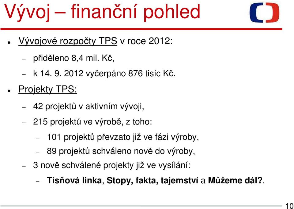 Projekty TPS: 42 projektů v aktivním vývoji, 215 projektů ve výrobě, z toho: 101 projektů