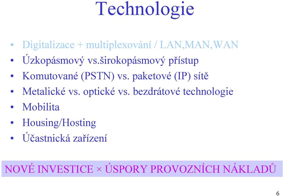 paketové(ip) sítě Metalické vs. optické vs.