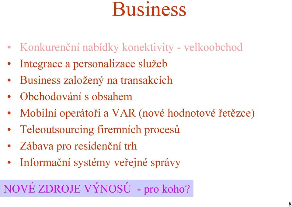 Mobilní operátoři a VAR (nové hodnotové řetězce) Teleoutsourcing firemních