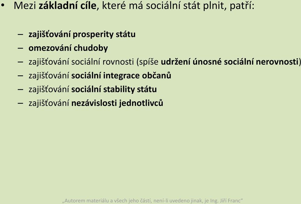 udržení únosné sociální nerovnosti) zajišťování sociální integrace