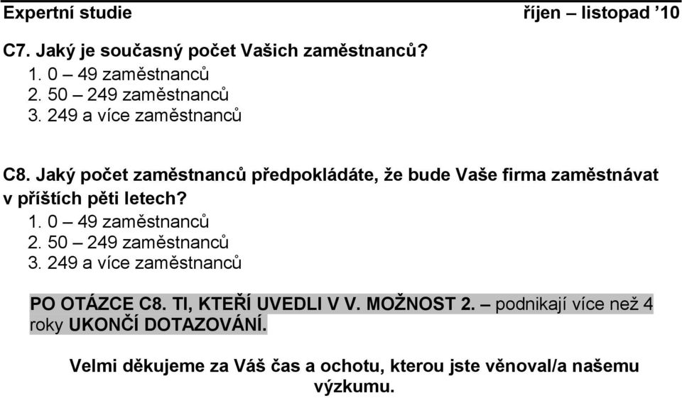 příštích pěti letech? PO OTÁZCE C8. TI, KTEŘÍ UVEDLI V V. MOŽNOST 2.