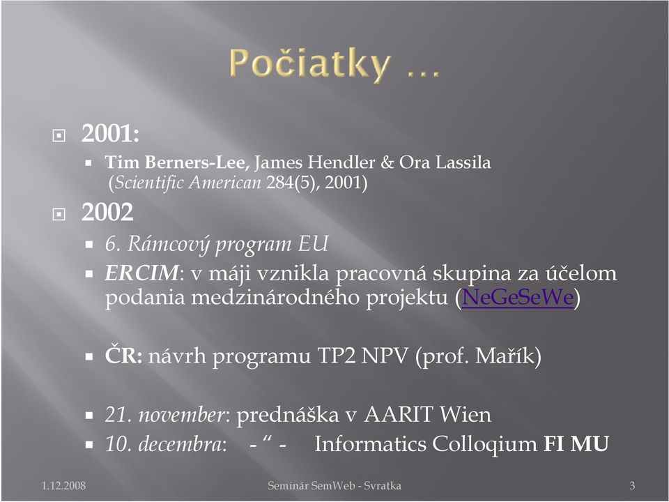 medzinárodného projektu (NeGeSeWe) ČR: návrh programu TP2 NPV (prof. Mařík) 21.