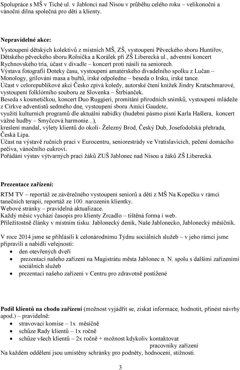 , adventní koncert Rychnovského tria, účast v divadle koncert proti násilí na seniorech.