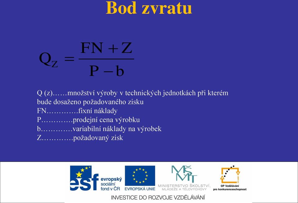 požadovaného zisku FN.fixní náklady P.