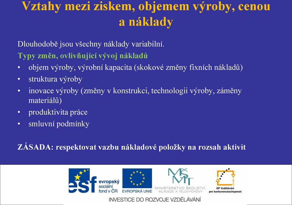 nákladů) struktura výroby inovace výroby (změny v konstrukci, technologii výroby, záměny