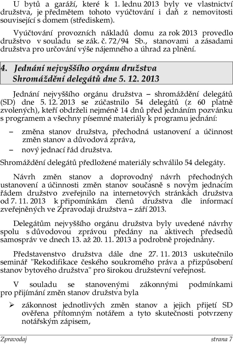 Jednání nejvyššího orgánu družstva Shromáždění delegátů dne 5. 12.